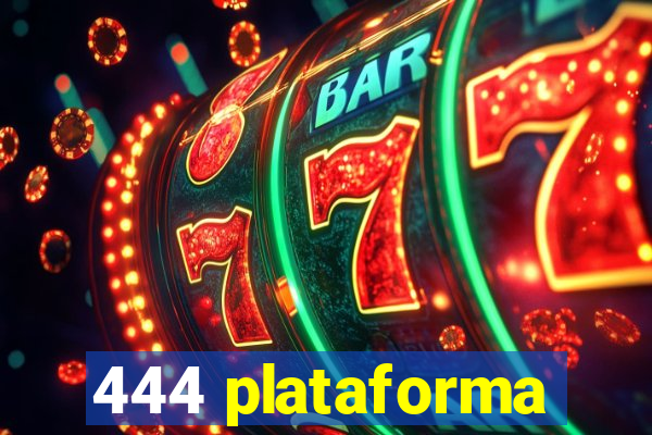 444 plataforma